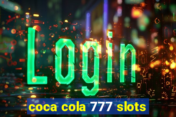 coca cola 777 slots